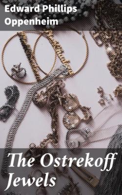 The Ostrekoff Jewels - Edward Phillips Oppenheim 