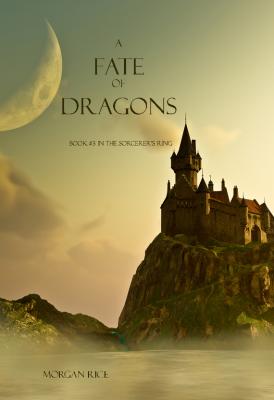 A Fate of Dragons - Morgan Rice 