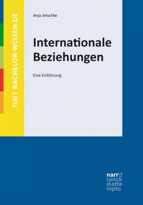 Internationale Beziehungen - Anja Jetschke bachelor-wissen