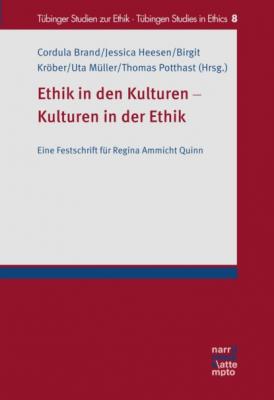 Ethik in den Kulturen - Kulturen in der Ethik - Группа авторов Tübinger Studien zur Ethik - Tübingen Studies in Ethics