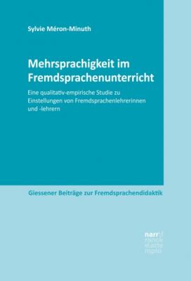 Mehrsprachigkeit im Fremdsprachenunterricht - Sylvie Méron-Minuth Giessener Beiträge zur Fremdsprachendidaktik