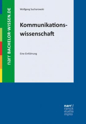 Kommunikationswissenschaft - Wolfgang Sucharowski bachelor-wissen