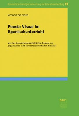 Poesía Visual im Spanischunterricht - Dr. Victoria del Valle Luque Romanistische Fremdsprachenforschung und Unterrichtsentwicklung