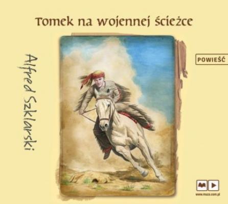Tomek na wojennej ścieżce - Alfred Szklarski Przygody Tomka Wilmowskiego