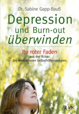 Depression und Burn-out überwinden - Dr. Sabine Gapp-Bauß 