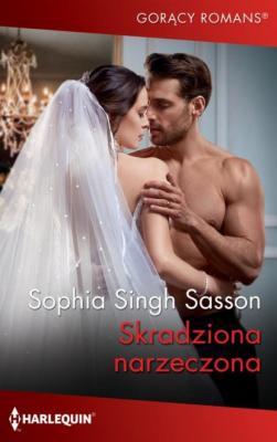 Skradziona narzeczona - Sophia Singh Sasson Harlequin Gorący Romans
