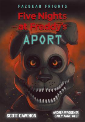 Five Nights At Freddy's. Aport - Scott Cawthon Пять ночей у Фредди / Five Nights at Freddy’s