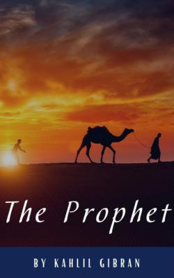 The Prophet - Kahlil Gibran 