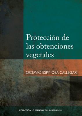 Protección de las obtenciones vegetales - Octavio Espinosa Callegari 