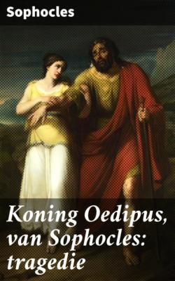 Koning Oedipus, van Sophocles: tragedie - Sophocles 