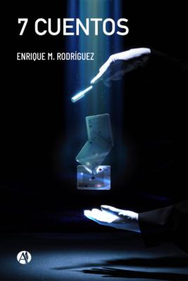 7 cuentos - Enrique M. Rodríguez 