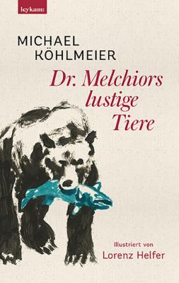 Dr. Melchiors lustige Tiere - Michael  Kohlmeier 