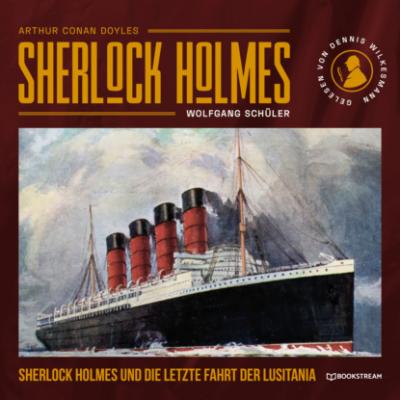 Sherlock Holmes und die letzte Fahrt der Lusitania (Ungekürzt) - Sir Arthur Conan Doyle 