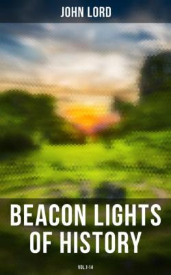 Beacon Lights of History (Vol.1-14) - John Lord 