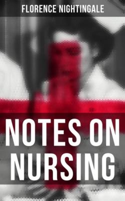 Notes on Nursing - Florence Nightingale 