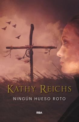 Ningún hueso roto - Kathy  Reichs 