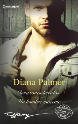 Corazones heridos - Un hombre inocente - Diana Palmer Tiffany