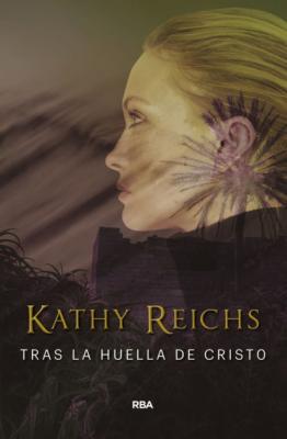 Tras la huella de Cristo - Kathy  Reichs 