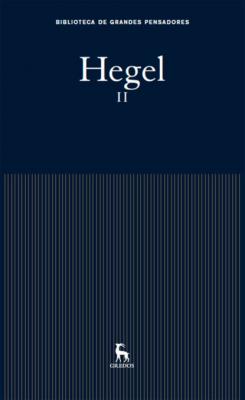 Hegel II - Georg Wilhelm Friedrich Hegel Biblioteca Grandes Pensadores