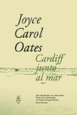 Cardiff junto al mar - Joyce Carol Oates 