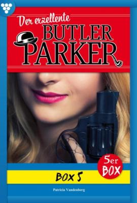 Der exzellente Butler Parker Box 5 – Kriminalroman - Günter Dönges Der exzellente Butler Parker