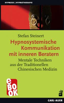 Hypnosystemische Kommunikation mit inneren Beratern - Stefan Steinert Hypnose und Hypnotherapie