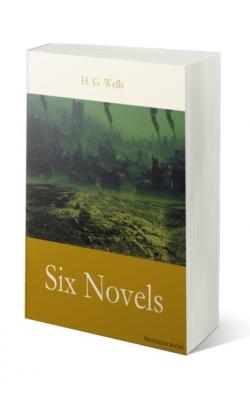 H. G. Wells: Six Novels - H. G. Wells 