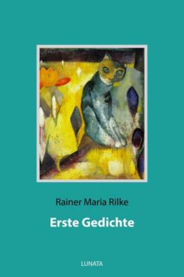 Erste Gedichte - Rainer Maria Rilke 