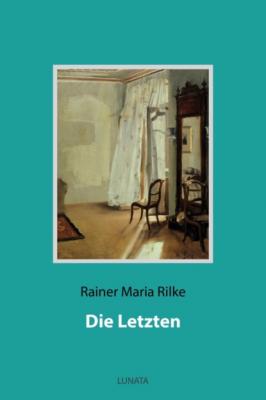 Die Letzten - Rainer Maria Rilke 