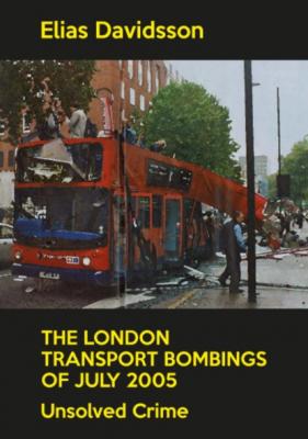 The London Transport Bombings of July 2005 - Elias Davidsson 