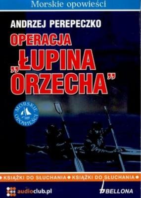 Operacja Łupina orzecha - Andrzej Perepeczko 