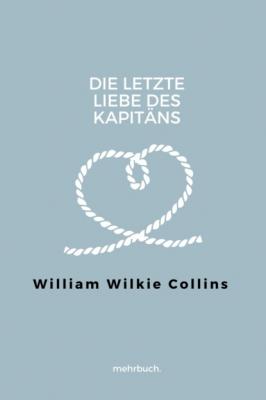 Die letzte Liebe des Kapitäns - Уилки Коллинз 