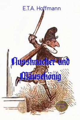 Nussknacker und Mäusekönig - E.T.A. Hoffmann 
