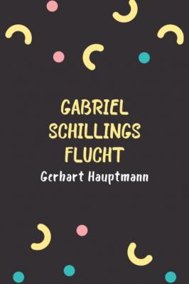 Gabriel Schillings Flucht - Gerhart Hauptmann 