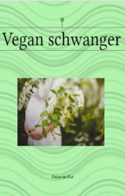Vegan schwanger - Heike Bonin 