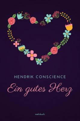 Ein gutes Herz - Hendrik Conscience 