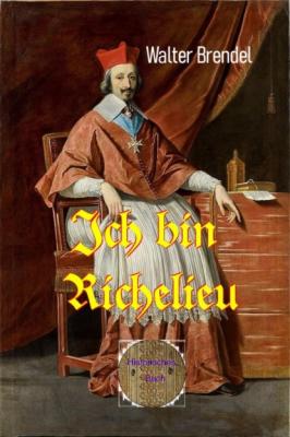 Ich bin Richelieu - Walter Brendel 