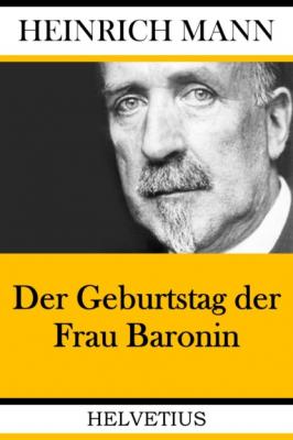 Der Geburtstag der Frau Baronin - Heinrich Mann 