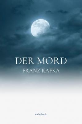 Der Mord - Franz Kafka 