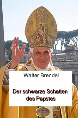 Der schwarze Schatten des Papstes - Walter Brendel 