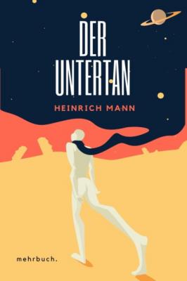 Der Untertan: Roman - Heinrich Mann 