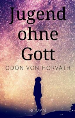 Ödön von Horváth: Jugend ohne Gott. Roman - Ödön von Horváth 