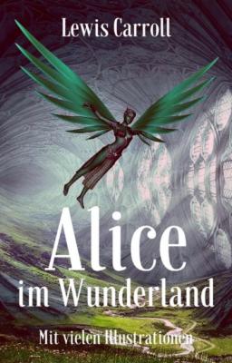 Lewis Carroll: Alice im Wunderland. Mit vielen Illustrationen - Lewis Carroll 