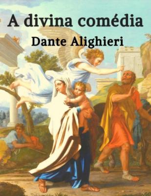 Dante Alighieri: A Divina Comédia - Dante Alighieri 