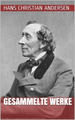 Hans Christian Andersen - Gesammelte Werke - Hans Christian Andersen 