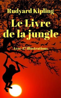 Le Livre de la jungle (avec 47 illustrations colorées) - Rudyard Kipling 