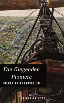 Die fliegenden Pioniere - Friedrich Rammler Otto 
