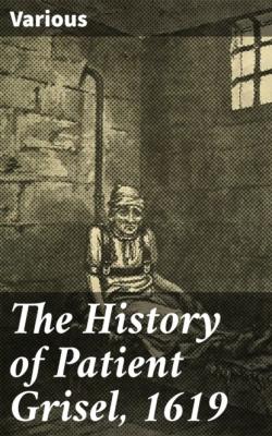 The History of Patient Grisel, 1619 - Various 