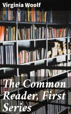 The Common Reader, First Series - Virginia Woolf 