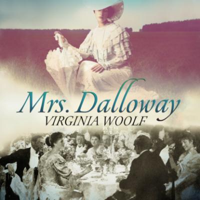 Mrs. Dalloway (Unabridged) - Virginia Woolf 